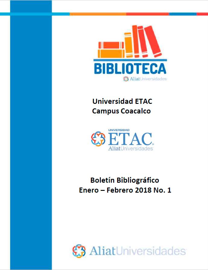 Universidad ETAC Campus Coacalco Boletín Bibliográfico Enero-Febrero 2018, No. 1