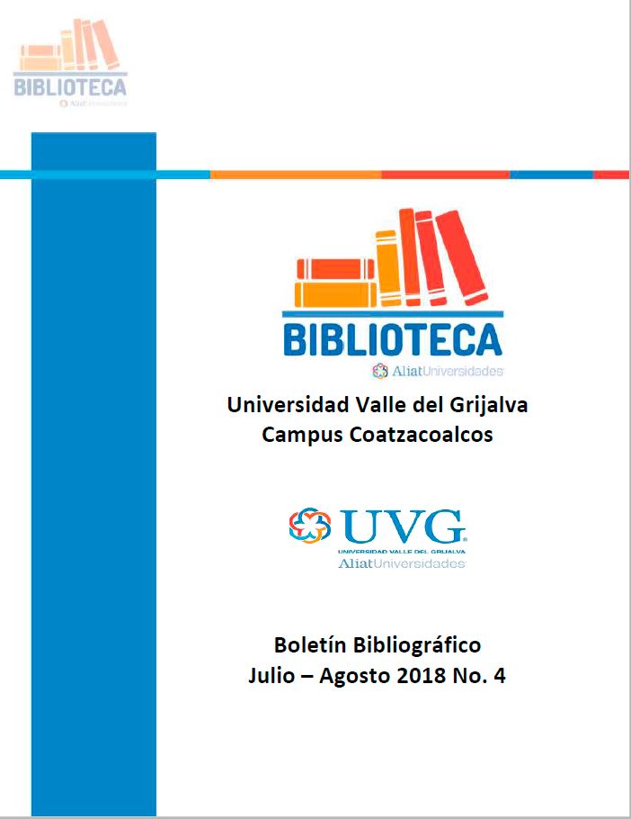 Universidad Valle de Grijalva Campus Coatzacoalcos Boletín Bibliográfico Julio-Agosto 2018, No. 4
