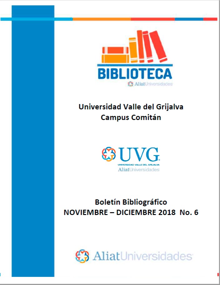 Universidad Valle de Grijalva Campus Comitán Boletín Bibliográfico Noviembre -Diciembre 2018, No. 6