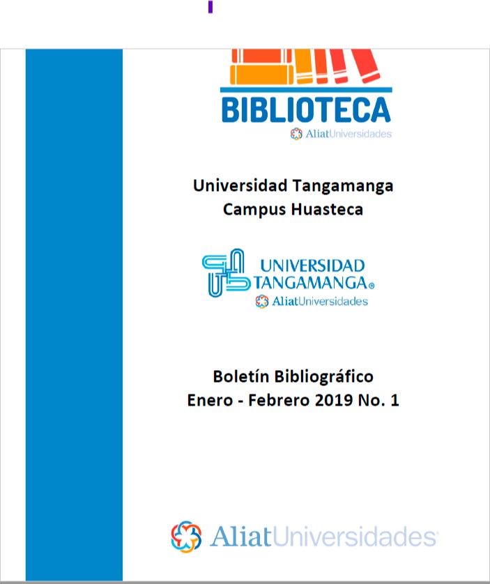 Universidad Tangamanga Campus Huasteca Boletín Bibliográfico Enero - Febrero 2019, No 1