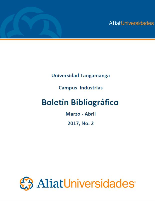 Universidad Tangamanga Campus Industrias Boletín Bibliográfico Marzo–Abril 2017, No. 2