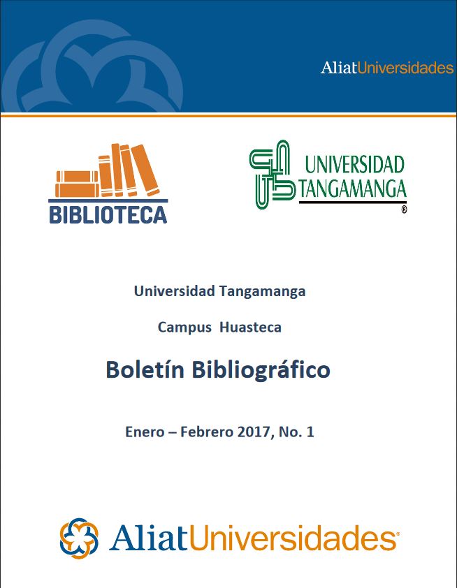 Universidad Tangamanga Campus Huasteca Boletín Bibliográfico Enero - Febrero 2017, No. 1