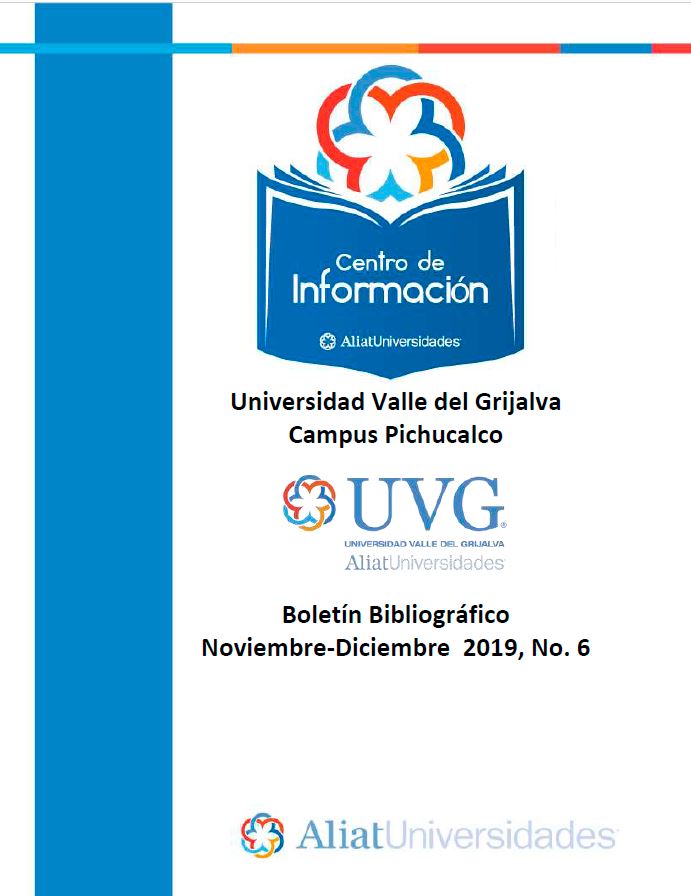 Universidad Valle del Grijalva Campus Pichucalco Boletín Bibliográfico  Noviembre - Diciembre 2019, No 6