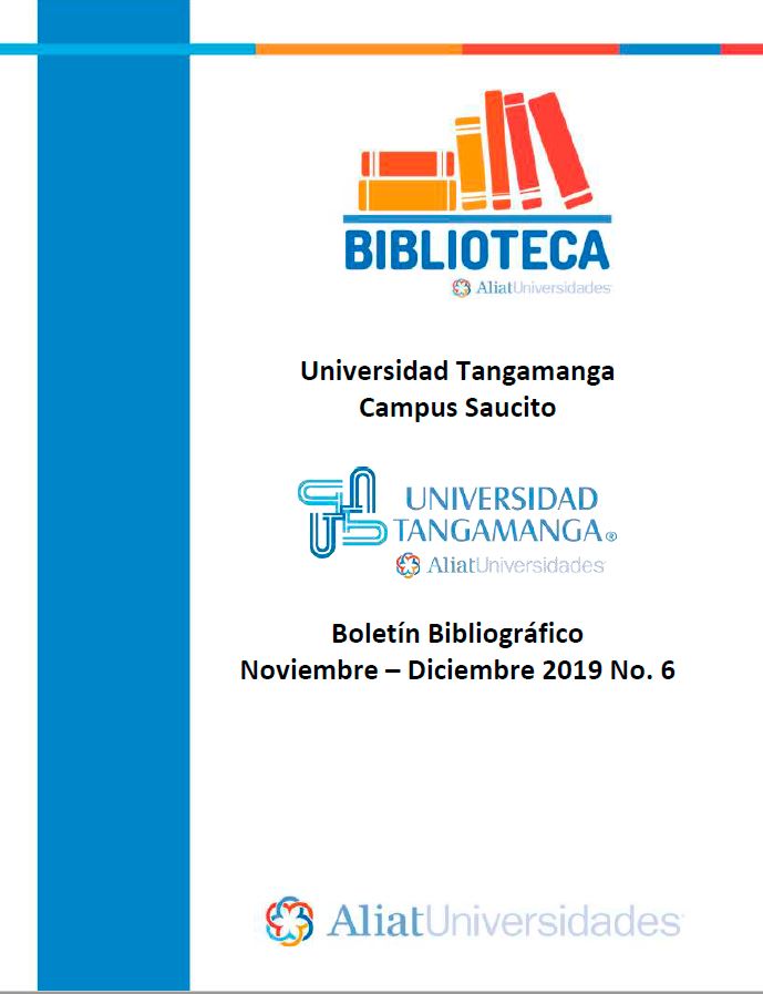 Universidad Tangamanga Campus Saucito Boletín Bibliográfico Noviembre - Diciembre 2019, No 6