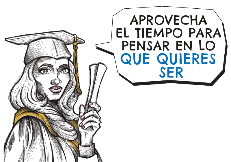 Aprovecha el tiempo para pensar en lo que quieres ser…