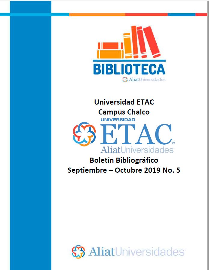 Universidad ETAC Campus Chalco Boletín Bibliográfico Septiembre - Octubre 2019, No 5