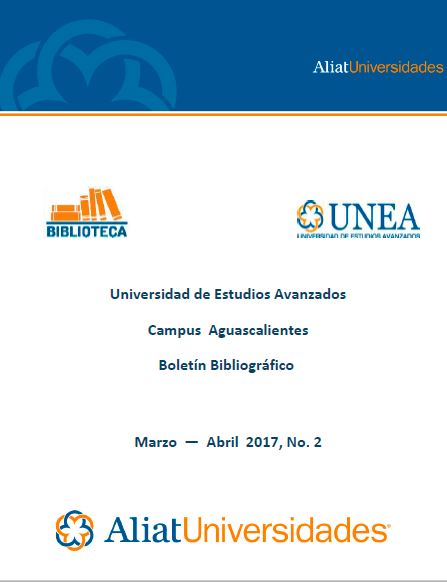Universidad de Estudios Avanzados Capus Aguascalientes Boletín Bibliográfico Marzo - Abril 2017, No 2