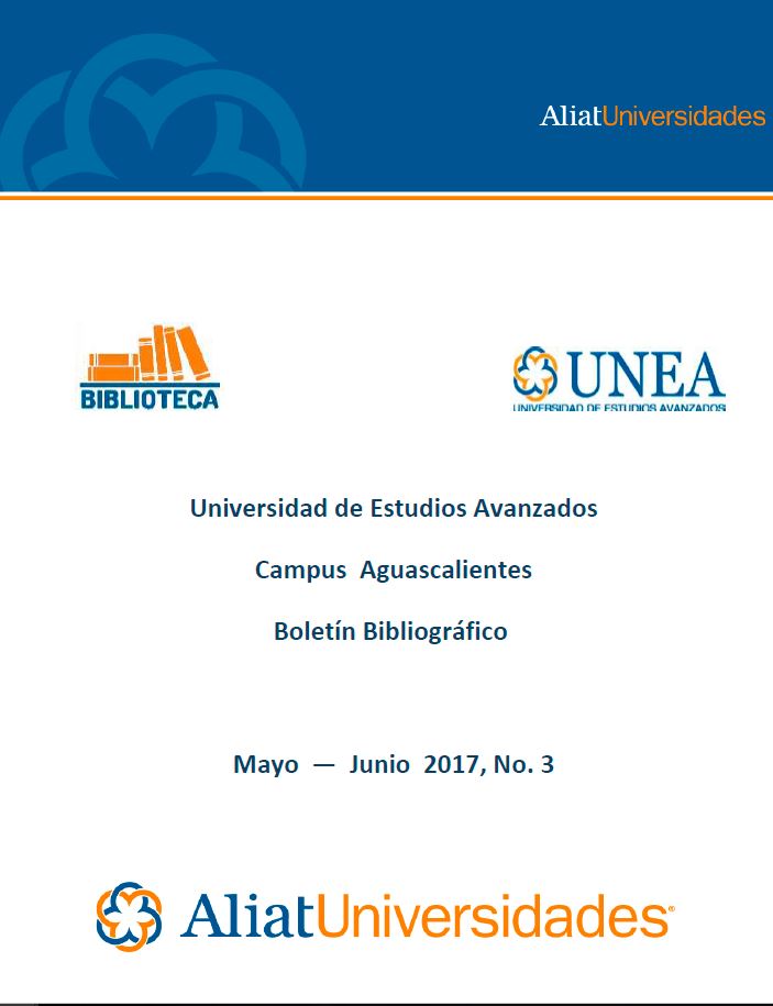 Universidad de Estudios Avanzados Campus Aguascalientes Boletín Bibliográfico Mayo — Junio 2017, No. 3