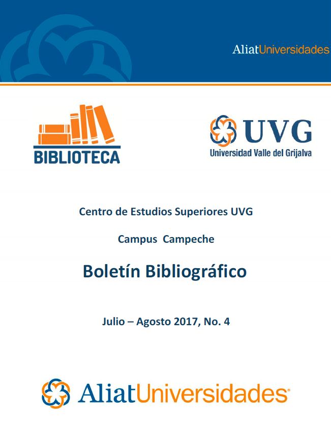 Universidad valle del Grijalva Campus Campeche Boletín Bibliográfico Julio-Agosto 2017, No. 4