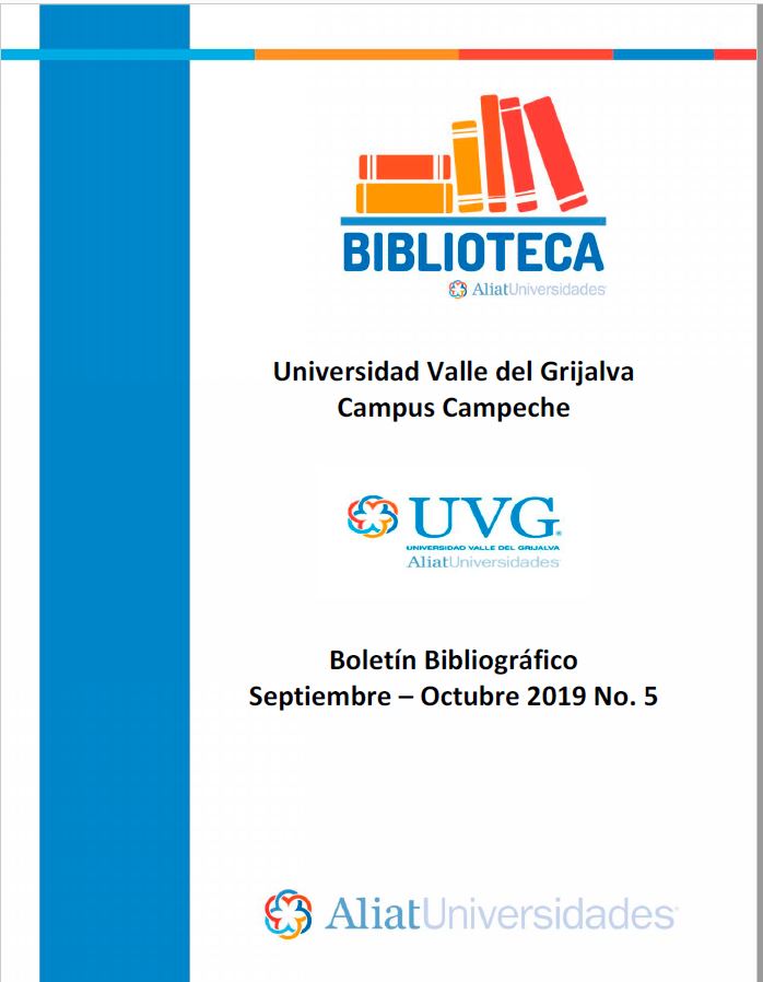 Universidad valle del Grijalva Campus Campeche Boletín Bibliográfico Septiembre - Octubre 2019, No 5