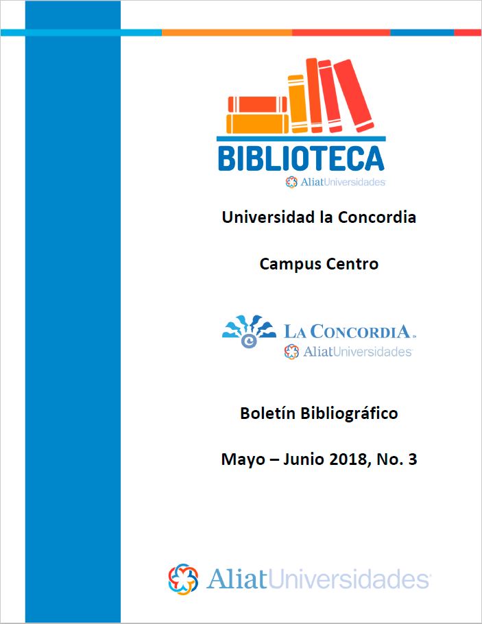 Universidad la Concordia Campus Centro Boletín Bibliogáfico Mayo-Junio 2018 No. 3