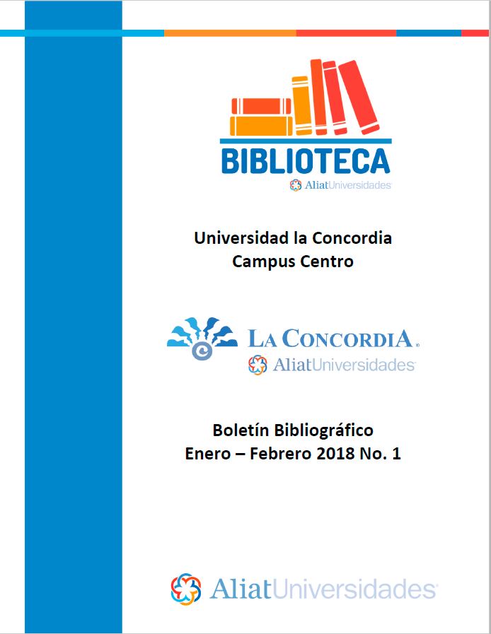 Universidad la Concordia Campus Centro Boletín Bibliogáfico Enero-Febrero 2018 No. 1