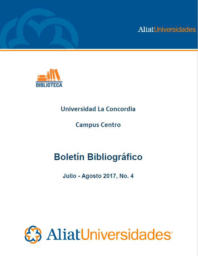 Universidad la Concordia Campus Centro Boletín Bibliográfico Julio-Agosto 2017, No. 4