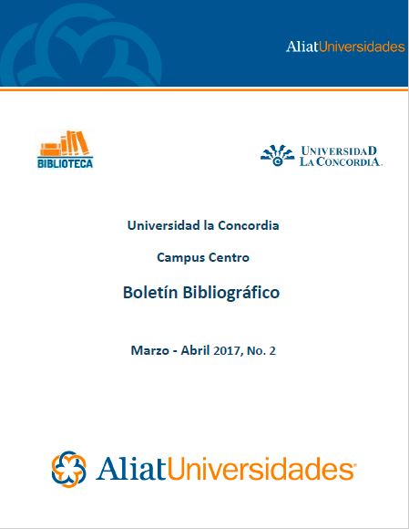 Universidad la Concordia Campus Centro Boletín Bibliográfico Marzo - Abril 2017, No. 2