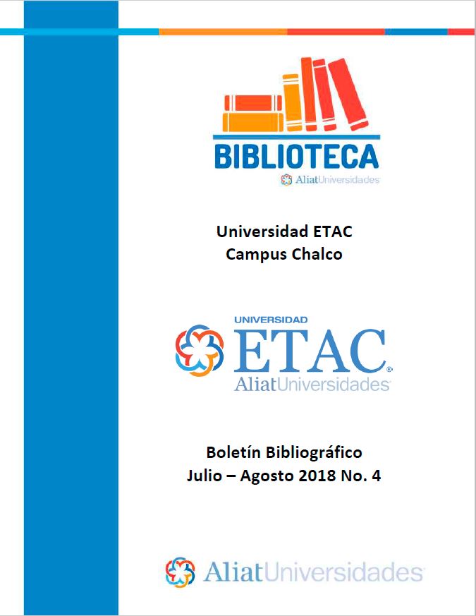 Universidad ETAC Campus Chalco Boletín Bibliográfico Julio-Agosto 2018, No. 4