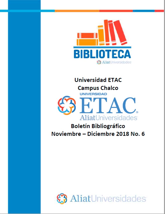 Universidad ETAC Campus Chalco Boletín Bibliográfico Noviembre - Diciembre 2018, No. 6