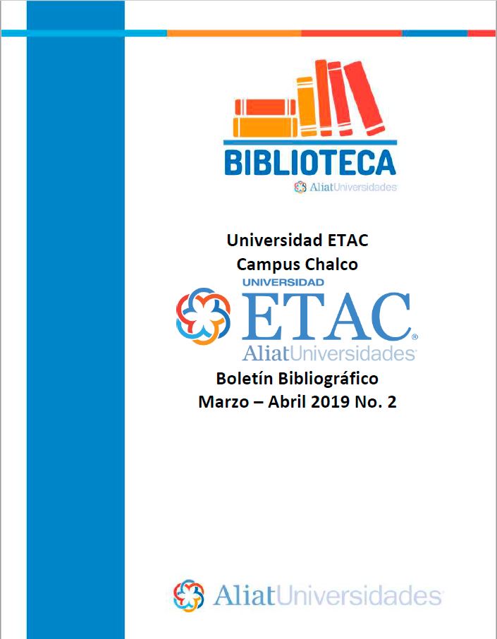 Universidad ETAC Campus Chalco Boletín Bibliográfico Marzo - Abril 2019, No 2