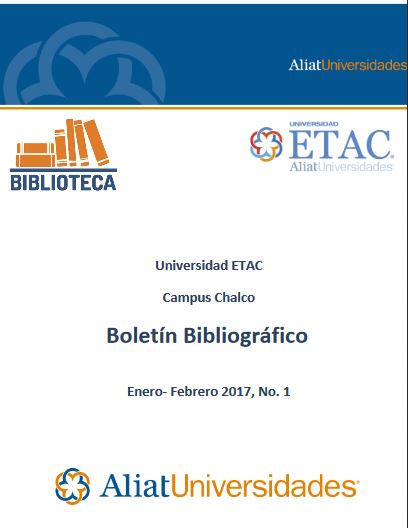 Universidad ETAC Campus Chalco Boletín Bibliográfico Enero – Febrero 2017, No. 1