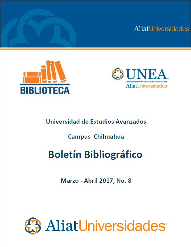 Universidad de Estudios Avanzados Campus Chihuahua Boletín Bibliográfico Marzo—Abril 2017, No. 8