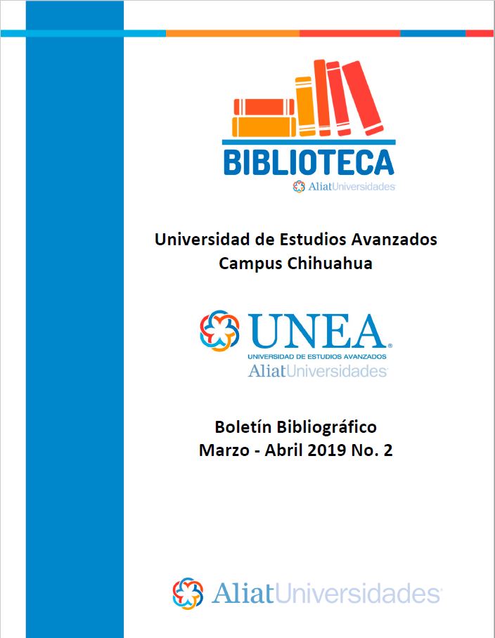 Universidad de Estudios Avanzados Campus Chihuahua Boletín Bibliográfico Marzo - Abril 2019, No 2