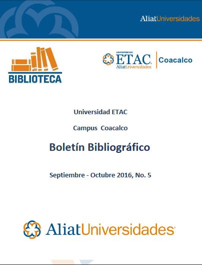 Universidad ETAC Campus Coacalco Boletín Bibliográfico Septiembre - Octubre 2016, No. 5