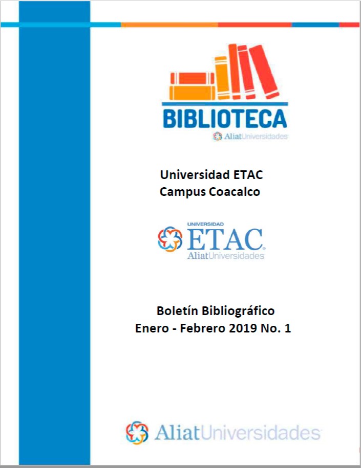 Universidad ETAC Campus Coacalco Boletín Bibliográfico Enero - Febrero 2019, No 1
