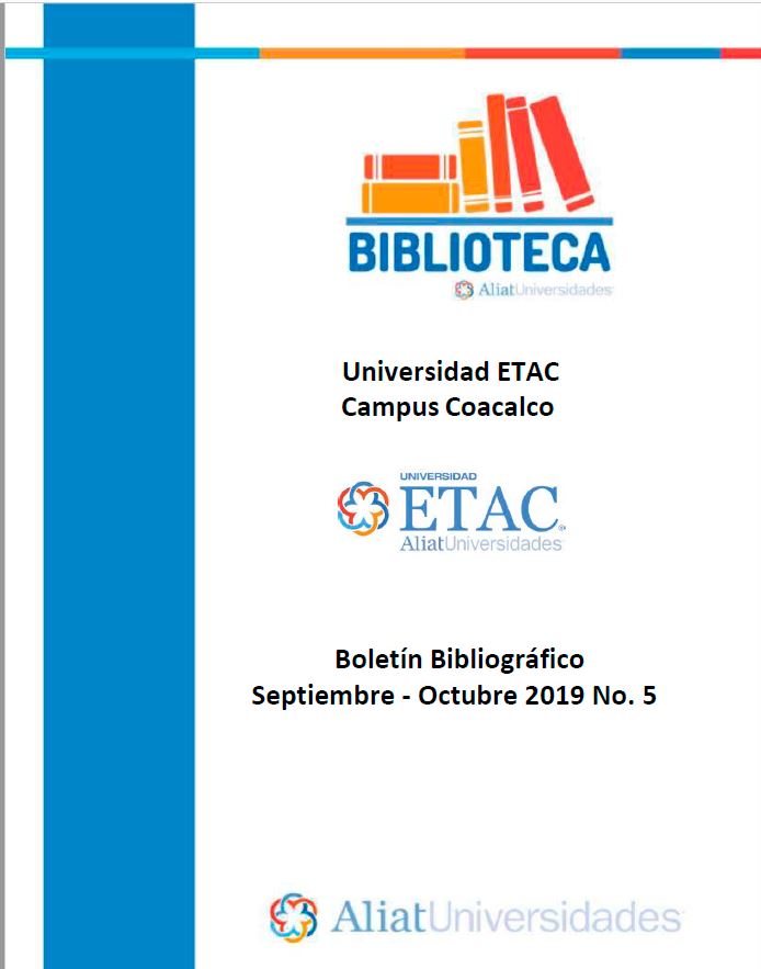 Universidad ETAC Campus Coacalco Boletín Bibliográfico Septiembre - Octubre 2019, No 5