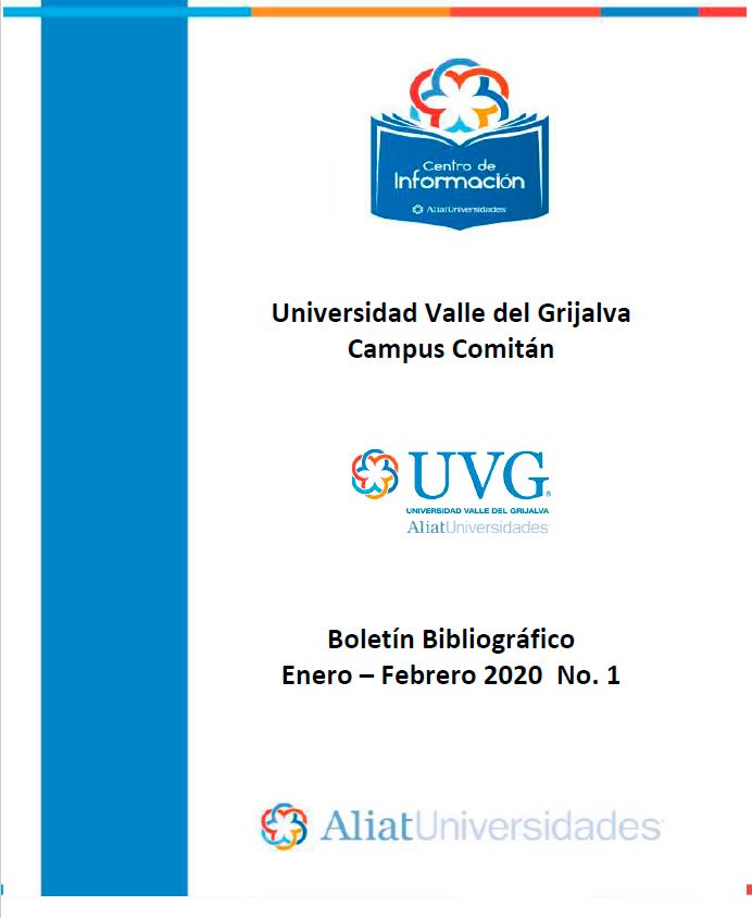 Universidad Valle de Grijalva Campus Comitán Boletín Bibliográfico Enero -Febrero 2020, No 1