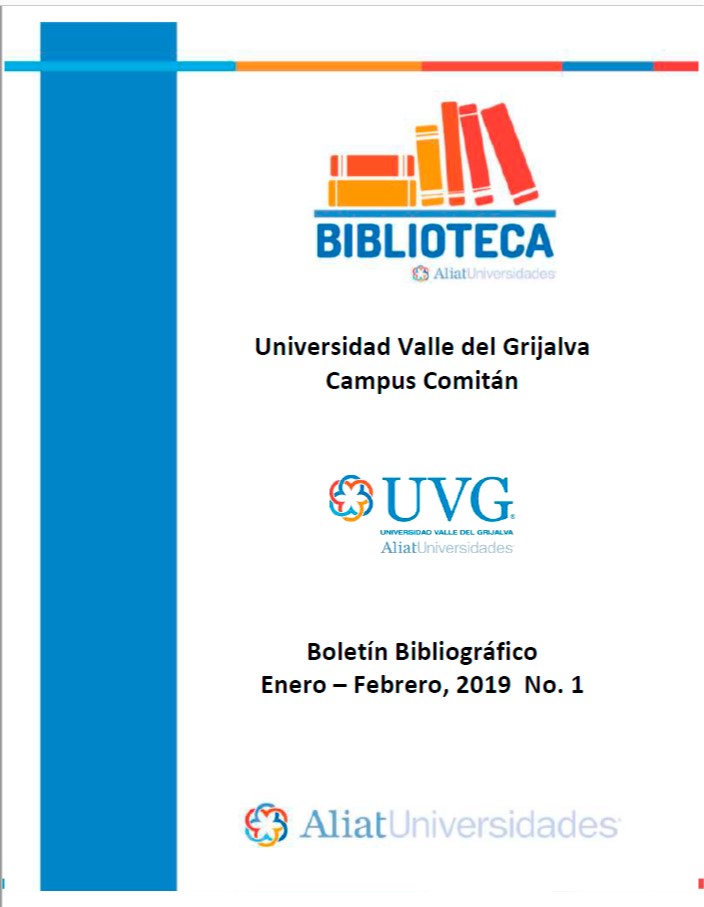 Universidad Valle de Grijalva Campus Comitán Boletín Bibliográfico Enero - Febrero 2019, No 1