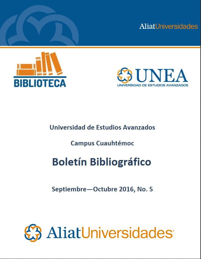 Universidad de Estudios Avanzados Campus Cuauhtémoc Boletín Bibliográfico Septiembre—Octubre 2016, No. 5