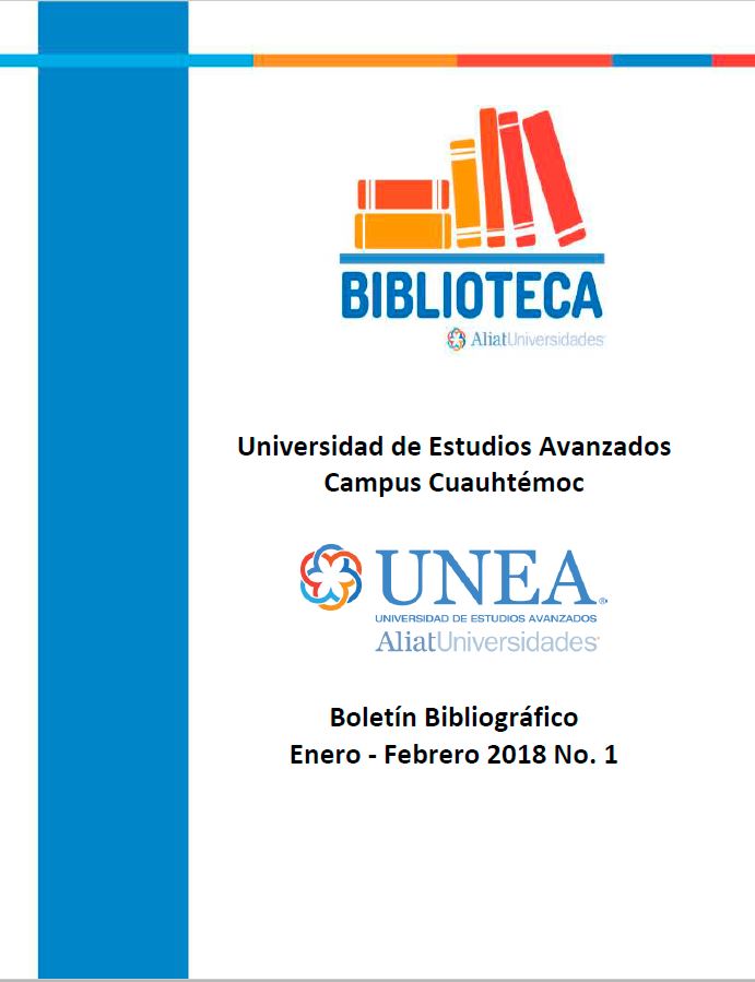 Universidad de Estudios Avanzados Campus Cuauhtémoc Boletín Bibliográfico Enero-Febrero 2018, No 1