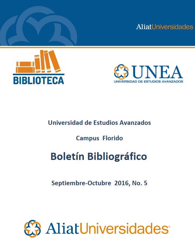 Universidad de Estudios Avanzados Campus Florido Boletín Bibliográfico Septiembre-Octubre 2016, No. 5