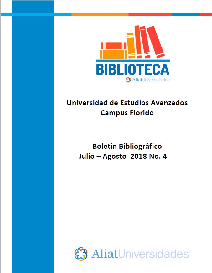 Universidad de Estudios Avanzados Campus Florido Boletín Bibliográfico Julio-Agosto 2018, No. 4