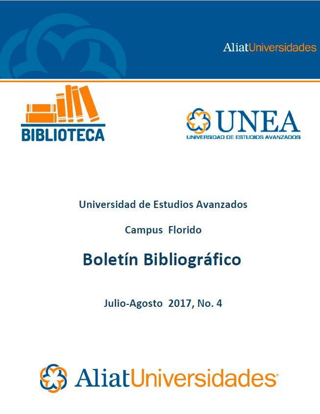 Universidad de Estudios Avanzados Campus Florido Boletín Bibliográfico Julio-Agosto 2017, No. 4
