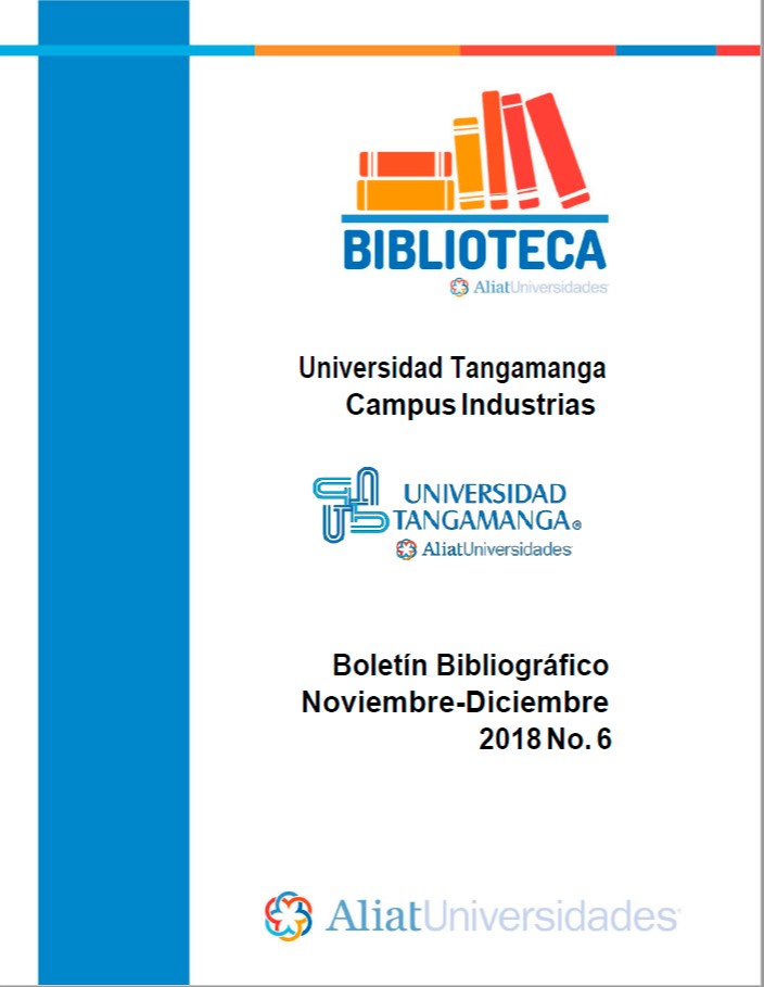 Universidad Tangamanga Campus Industrias Boletín Bibliográfico Noviembre – Diciembre 2018, No. 6