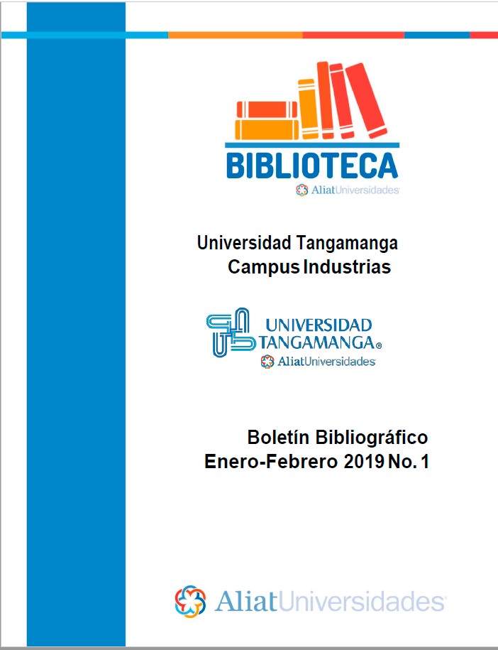 Universidad Tangamanga Campus Industrias Boletín Bibliográfico Enero - Febrero 2019, No 1