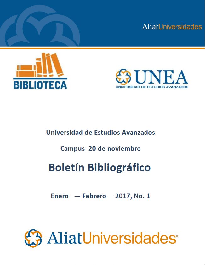 Universidad de Estudios Avanzados Campus 20 de Noviembre Boletín Bibliográfico Enero—Febrero 2017, No. 1