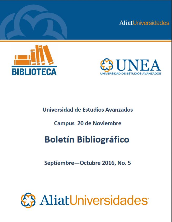 Universidad de Estudios Avanzados Campus 20 de Noviembre Boletín Bibliográfico Septiembre—Octubre 2016, No. 5
