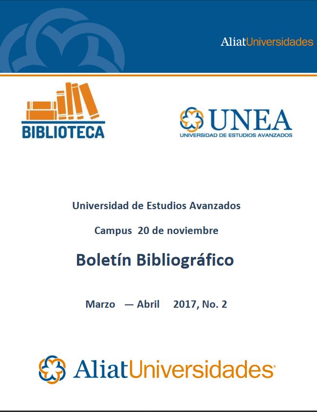 Universidad de Estudios Avanzados Campus 20 de Noviembre Boletín Bibliográfico Marzo—Abril 2017, No. 2