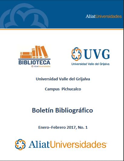 Universidad Valle del Grijalva Campus Pichucalco Boletín Bibliográfico Enero–Febrero 2017, No. 1