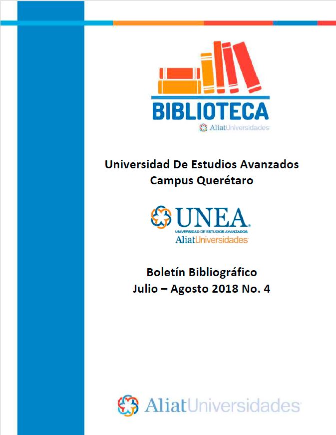 Universidad de Estudios Avanzados Campus Querétaro Boletín Bibliográfico Julio-Agosto 2018, No. 4