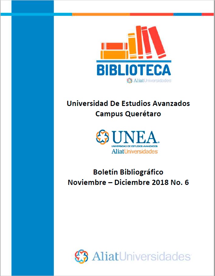 Universidad de Estudios Avanzados Campus Querétaro Boletín Bibliográfico Noviembre - Diciembre 2018, No. 6