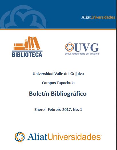 Universidad Valle del Grijalva Campus Tapachula Boletín Bibliográfico Enero-Febrero 2017, No. 1