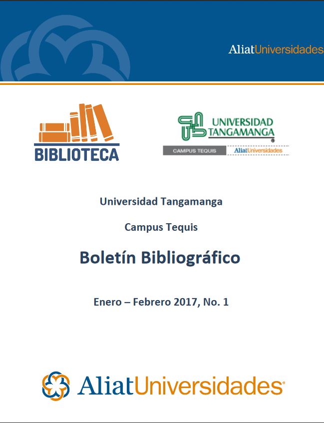 Universidad Tangamanga Campus Tequis Boletín Bibliográfico Enero–Febrero 2017, No. 1