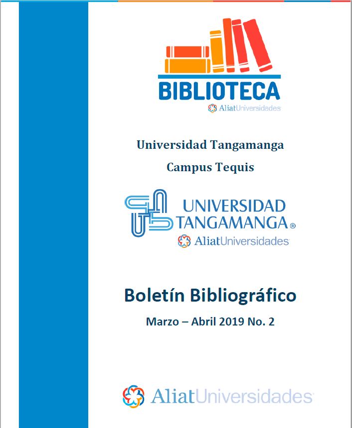 Universidad Tangamanga Campus Tequis Boletín Bibliográfico Marzo - Abril 2019, No 2