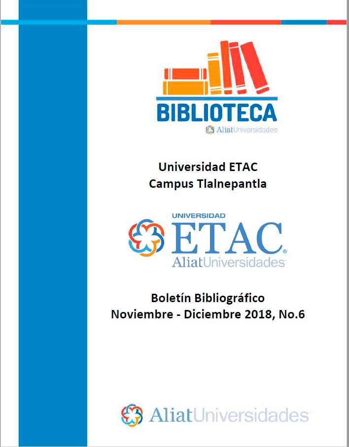 Universidad ETAC Campus Tlalnepantla Boletín Bibliográfico Noviembre - Diciembre 2018, No. 6