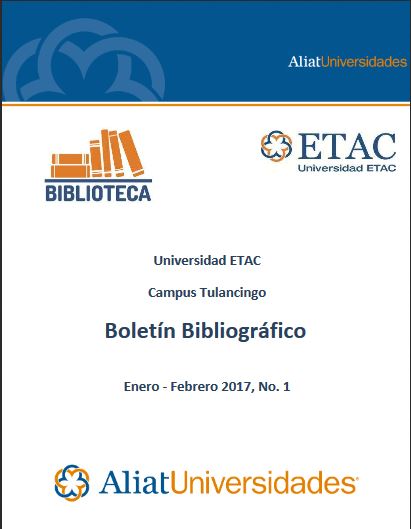 Universidad Etac Campus Tulancingo Bibliotecas Boletín de Novedades Bibliográficas Enero-Febrero 2017, No. 1