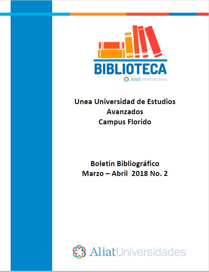 Universidad de Estudios Avanzados Campus Florido Boletín Bibliográfico Marzo-Abril 2018, No. 2