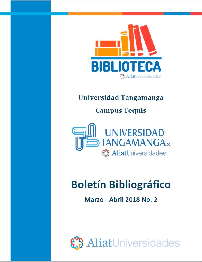 Universidad Tangamanga Campus Tequis Boletín Bibliográfico Marzo–Abril 2018, No. 2