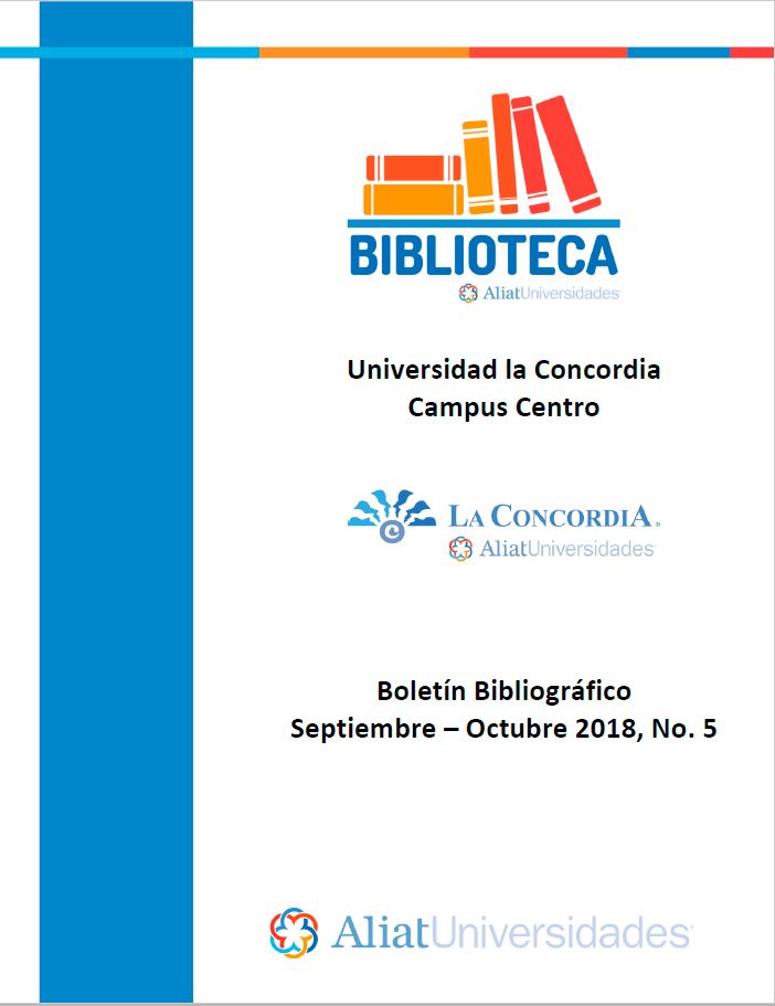 Universidad la Concordia Campus Centro Boletín Bibliogáfico Septiembre - Octubre 2018 No. 5
